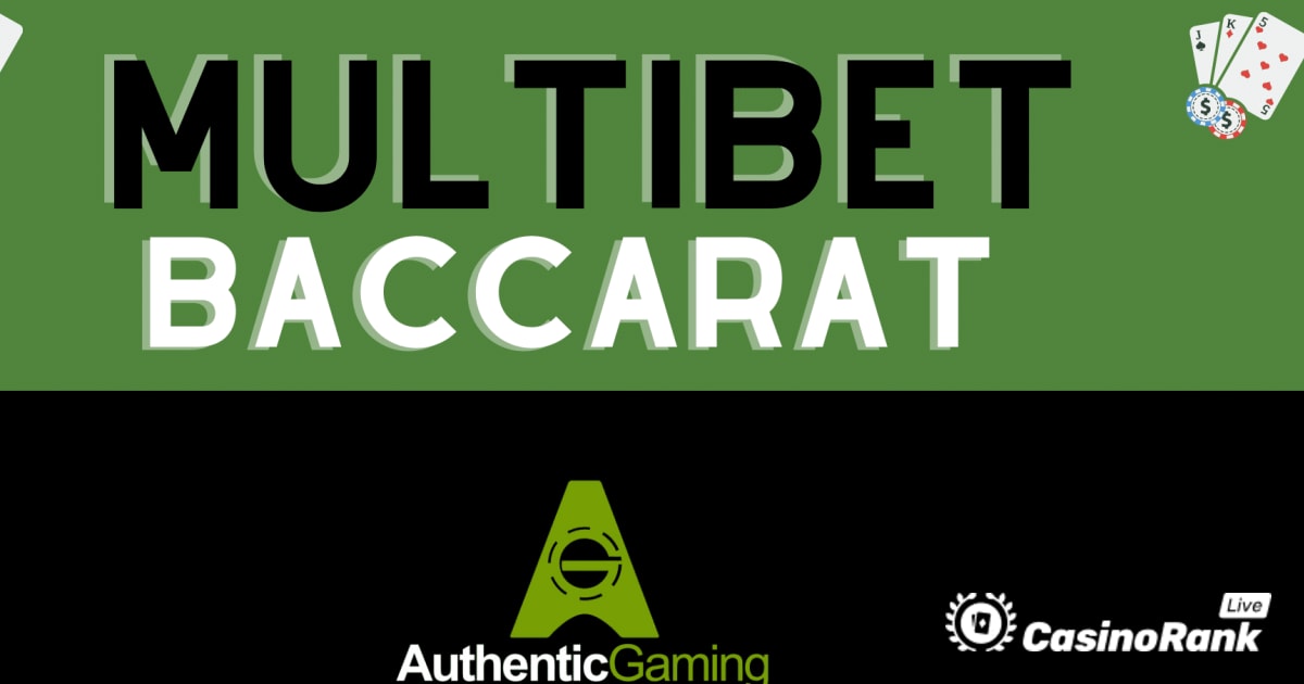 Authentic Gaming представляет MultiBet Baccarat — подробный обзор